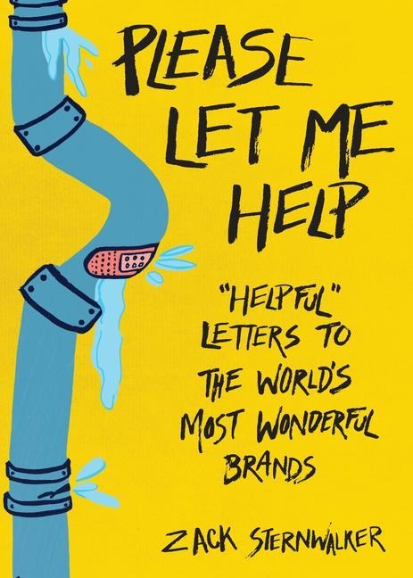 Please Let Me Help: Helpful Letters to the Worlds Most Wonderful Brands