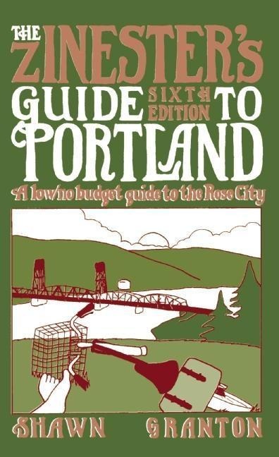 Zinesters Guide to Portland: A Low/No Budget Guide to the Rose City