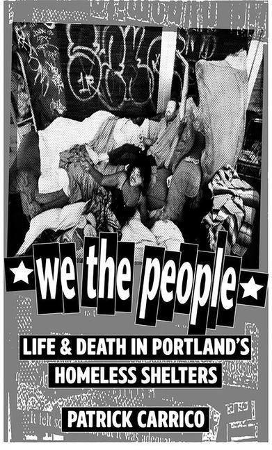 We the People: Life & Death in Portland's Homeless Shelters