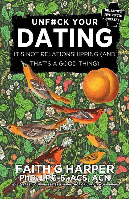 Unfuck Your Dating: Its Not Relationshipping (and Thats a Good Thing)