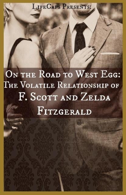 On the Road to West Egg: The Volatile Relationship of F. Scott and Zelda Fitzgerald
