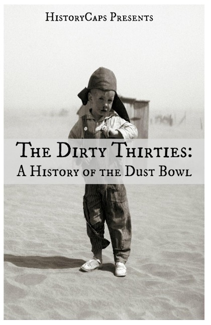 The Dirty Thirties: A History of the Dust Bowl