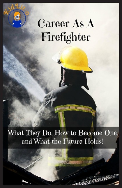 Career As A Firefighter: What They Do, How to Become One, and What the Future Holds!