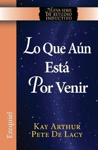 Lo Que Aún Está Por Venir / What Is Yet to Come) (Ezekiel New Inductive Study Series))