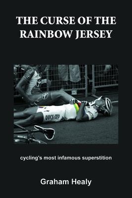 The Curse of the Rainbow Jersey: Cyclings Most Infamous Superstition