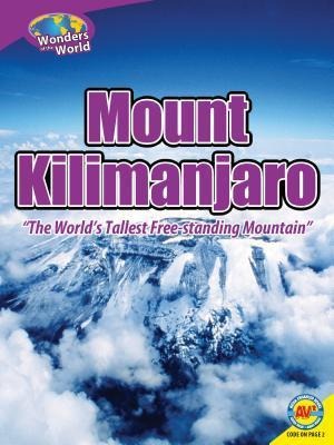 Mount Kilimanjaro: The Worlds Tallest Free-Standing Mountain