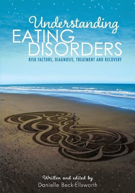 Understanding Eating Disorders: Risk Factors, Diagnosis, Treatment and Recovery