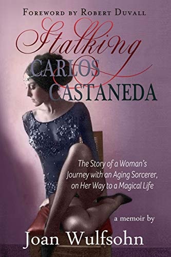 Stalking Carlos Castaneda A Memoir