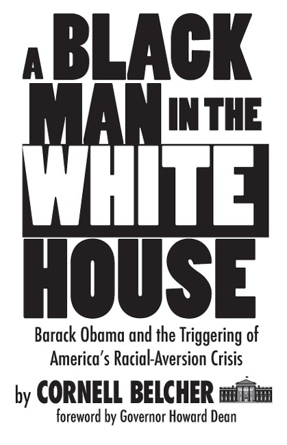 A Black Man in the White House: Barack Obama and the Triggering of Americas Racial-Aversion Crisis