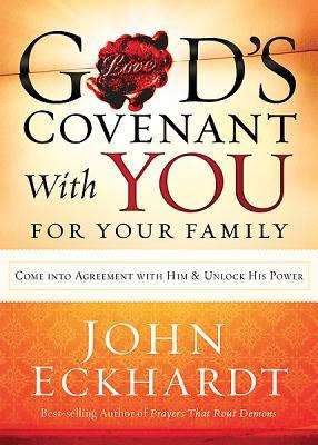 Gods Covenant with You for Your Family: Come Into Agreement with Him and Unlock His Power