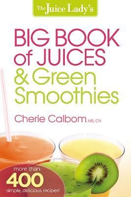 The Juice Ladys Big Book of Juices & Green Smoothies