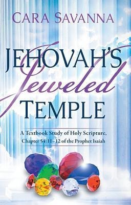 Jehovahs Jeweled Temple: A Textbook Study of Holy Scripture, Chapter 54:11-12 of the Prophet Isaiah
