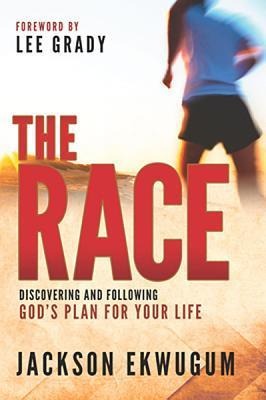 The Race: Discovering and Following Gods Plan for Your Life