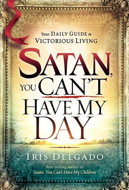 Satan, You Cant Have My Day