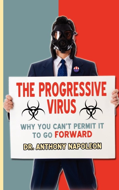 The Progressive Virus: Why You Cant Permit it to Go Forward