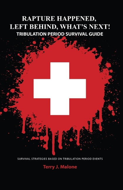 Rapture Happened, Left Behind, Whats Next! Tribulation Period Survival Guide