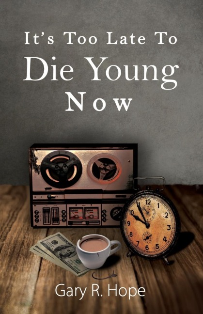 Its Too Late To Die Young Now