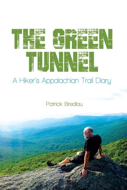 The Green Tunnel, A Hikers Appalachian Trail Diary
