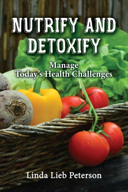 Nutrify and Detoxify: Manage Todays Health Challenges