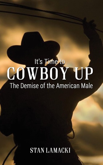 Its Time to Cowboy Up: The Demise of the American Male