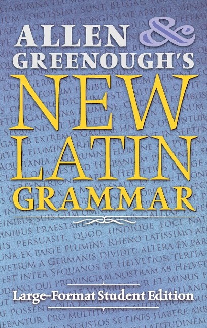 Allen and Greenoughs New Latin Grammar: Large-Format Student Edition