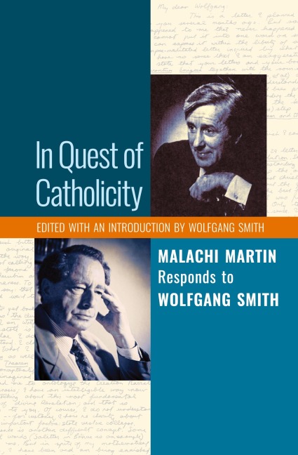 In Quest of Catholicity: Malachi Martin Responds to Wolfgang Smith
