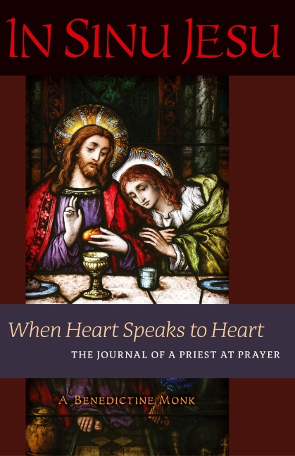In Sinu Jesu: When Heart Speaks to Heart-The Journal of a Priest at Prayer