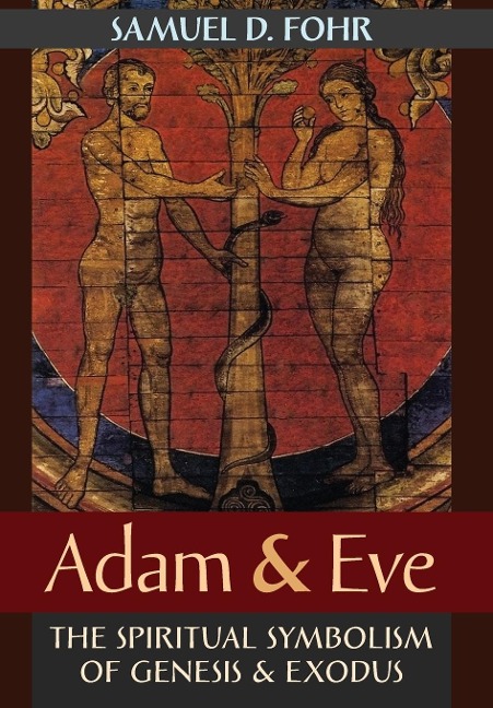 Adam & Eve: The Spiritual Symbolism of Genesis & Exodus