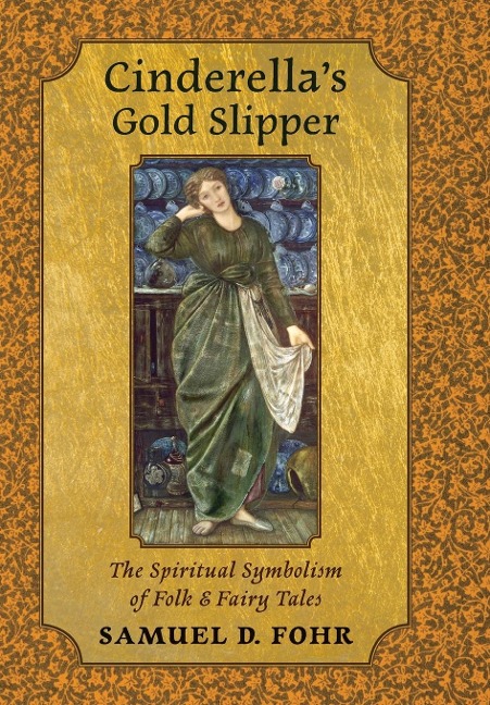Cinderellas Gold Slipper: The Spiritual Symbolism of Folk & Fairy Tales