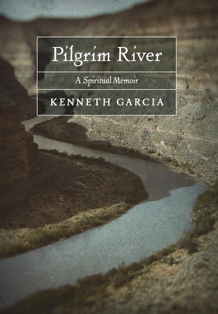 Pilgrim River: A Spiritual Memoir
