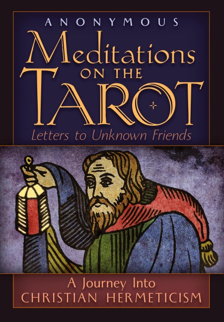 Meditations on the Tarot: A Journey into Christian Hermeticism