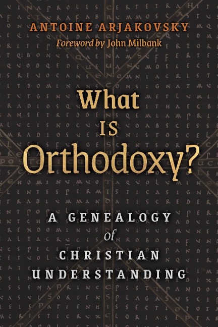 What is Orthodoxy?: A Genealogy of Christian Understanding