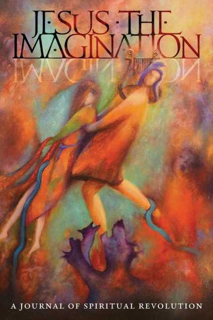 JESUS the IMAGINATION: A Journal of Spiritual Revolution: Christ-Orpheus (Volume Three 2019)
