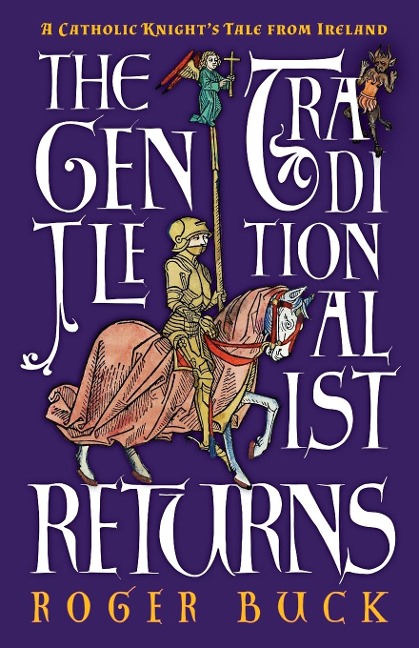 The Gentle Traditionalist Returns: A Catholic Knights Tale from Ireland