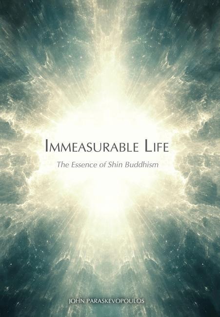 Immeasurable Life: The Essence of Shin Buddhism