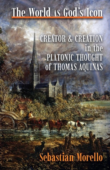 The World as Gods Icon: Creator and Creation in the Platonic Thought of Thomas Aquinas