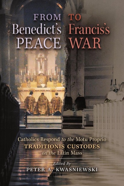 From Benedicts Peace to Franciss War: Catholics Respond to the Motu Proprio Traditionis Custodes on the Latin Mass