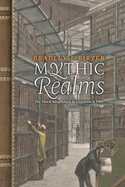Mythic Realms: The Moral Imagination in Literature and Film