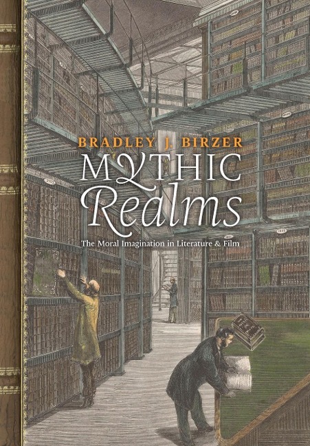 Mythic Realms: The Moral Imagination in Literature and Film