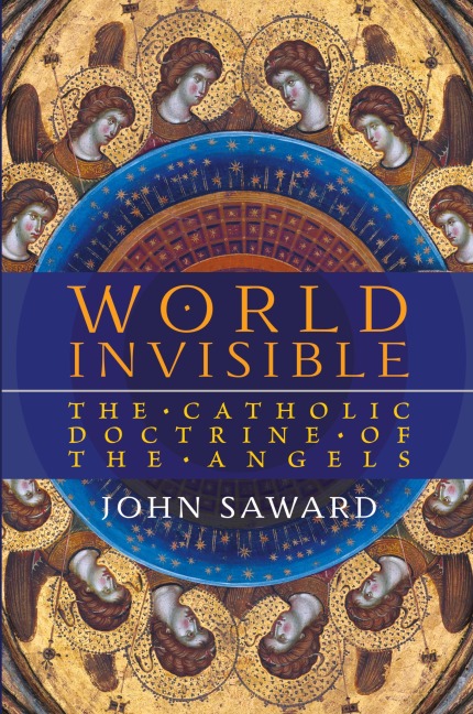 World Invisible: The Catholic Doctrine of the Angels