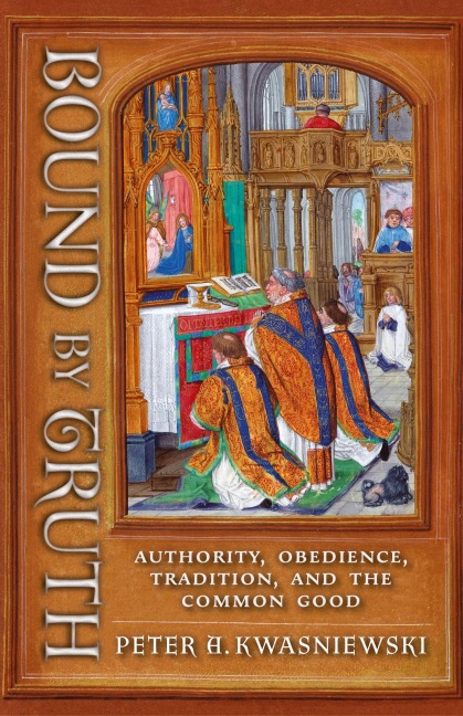 Bound by Truth: Authority, Obedience, Tradition, and the Common Good
