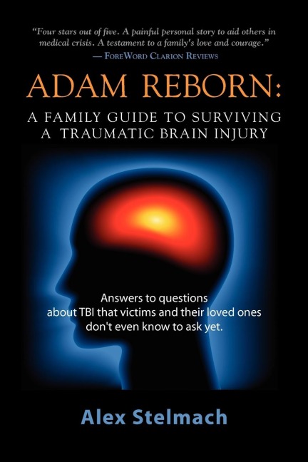 ADAM REBORN: A Family Guide to Surviving a Traumatic Brain Injury