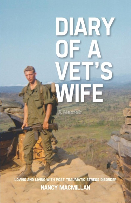 Diary of a Vets Wife: Loving and Living with Post Traumatic Stress Disorder - A Memoir