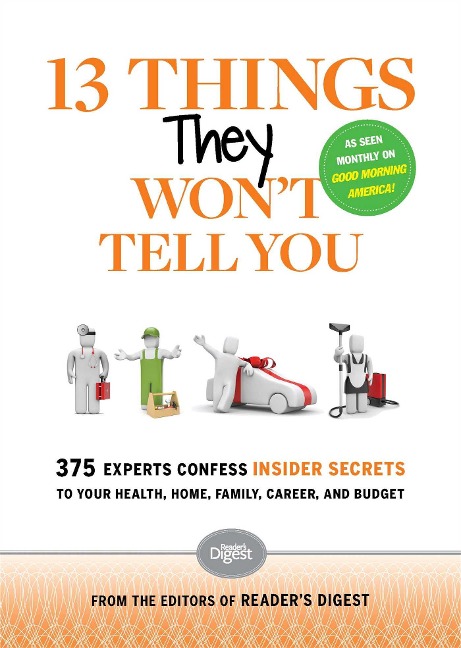 13 Things They Wont Tell You: 375+ Experts Confess the Insider Secrets They Keep to Themselves