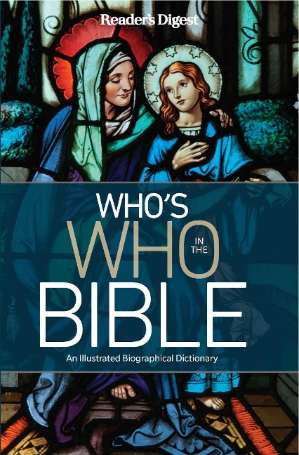 Readers Digest Whos Who in the Bible: An Illustrated Biographical Dictionary