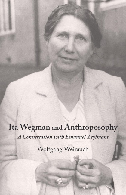 Ita Wegman and Anthroposophy: A Conversation with Emanuel Zeylmans