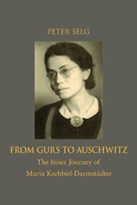 From Gurs to Auschwitz: The Inner Journey of Maria Krehbiel-Darmstädter