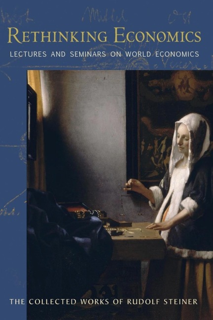 Rethinking Economics: Lectures and Seminars on World Economics (Cw 340, 341) Volume 340