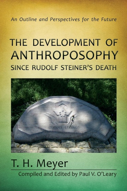 The Development of Anthroposophy Since Rudolf Steiners Death: An Outline and Perspectives for the Future