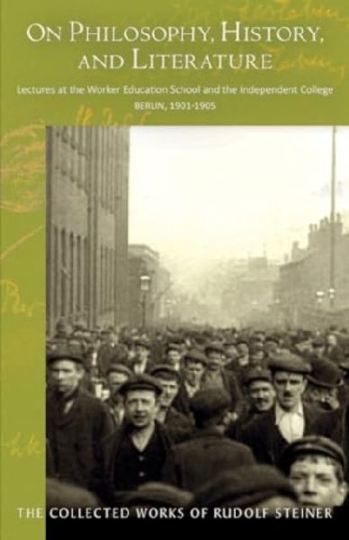 On Philosophy, History, and Literature: Lectures at the Worker Education School and the Independent College, Berlin, 1901-1905 (Cw 51) Volume 51